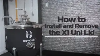 How to Install and Remove the Lid on X1 Uni Conical Fermenters | BrewBuilt
