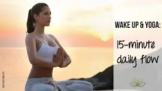 Wake Up & Yoga: 15 Minute Daily Flow