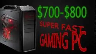 Ultimate $700-$800 Intel/Nvidia Gaming PC i5-GTX560 2013