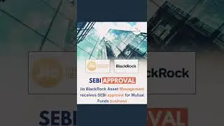 SEBI Approval for JIO & BlackRock Mutual funds Business