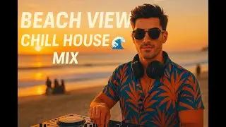 Beach Views Chill House Mix 🌊 Jet Set Groove Vol. 3 (4K Sunset DJ Set for Relaxing & Focus)