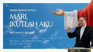 Ibadah Minggu Satelit - Pdt. David S. Kosasih - Mari, Ikutlah Aku!