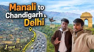 Manali to Delhi via Chandigarh | Scenic Road Trip India 🇮🇳