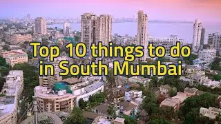 Things to do in South Mumbai | Things to do in Mumbai