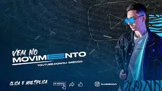 VEM NO MOVIMENTO (DJ GRECCO)