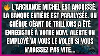 🔥 L'ARCHANGE MICHEL EST ANGOISSÉ. LA BANQUE ENTIÈRE EST PARALYSÉE. UN CHÈQUE GÉANT DE TRILLIONS...