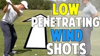 How to Hit Low Penetrating Shots Into the Wind