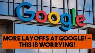 GOOGLE ANNOUNCES SECOND ROUND OF LAYOFFS! - TECH WORKERS ARE SCREWED!