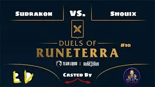 DUELS OF RUNETERRA 10 | Sudrakon v Shouix | Runeterra Tournament Gameplay | LoR Competitive Casting