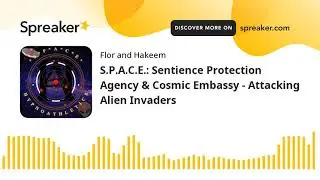 S.P.A.C.E.: Sentience Protection Agency & Cosmic Embassy - Attacking Alien Invaders