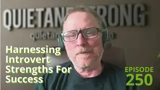 Ep 250 - Harnessing Introvert Strengths For Success with David Hall