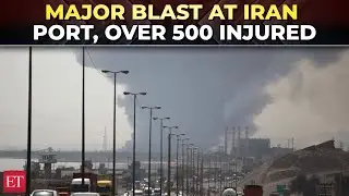 Iran: Massive explosion at port city Bandar Abbas; 4 killed, over 500 injured