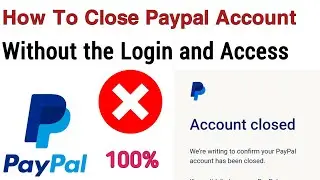 How to Close paypal account without the login and access| in English