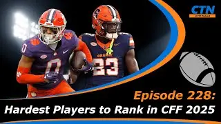 College Fantasy Football - The Hardest Players to Rank for CFF 2025 - Episode 228