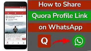 How to Share Quora Profile Link on WhatsApp?