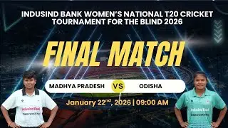 Odisha vs Madhya Pradesh | Final Match | Women&rsquo;s National T20 Cricket Tournament for the Blind 2026