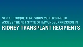 Серийный мониторинг вируса Torque Teno для оценки иммуносупрессии у реципиентов почечного транспл...