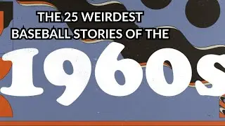 The 25 Weirdest Baseball Stories of the 1960s