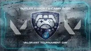 Valorant Week 1 Tournament - Butler University Esports Camp 2025