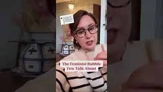 The Feminist Bubble Few Talk About