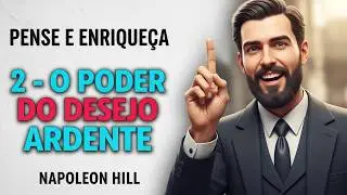 2 🔥 Passo 1 | O Poder do Desejo Ardente | Pense e Enrique&ccedil;a | Napoleon Hill