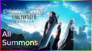All Summons | Crisis Core: Final Fantasy 7 Reunion