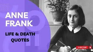 Anne Frank Life & Death Quotes