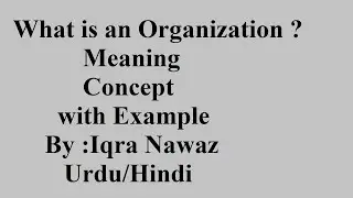 What is Organization | Organization in Management | Nature of organization | Iqra Nawaz |Urdu/Hindi