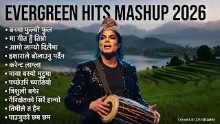 EVERGREEN NEPALI SONGS MASHUP 🇳🇵🔥 | All Time Hit Fusion 2026