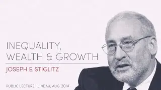 Joseph E. Stiglitz: &raquo;Inequality, Wealth and Growth&laquo; | Lindau 2015 -11-10