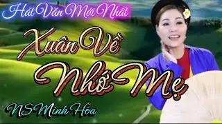 Xuân Về Nhớ Mẹ – Khúc Hát Văn Rưng Rưng Nước Mắt | NS Minh Hòa