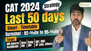 CAT 2024: How To Improve Your Score Form 92+%ile to 95+%ile | 50 Days Preparation Strategy