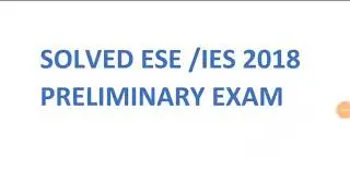 IES / ESE 2018 PRELIMINARY SOLVED PAPER part 1 Q 1-10