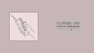 STATIC PARADISE - TELEPHONE LOVE (Official Audio)