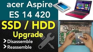 Acer Aspire Es 14  SSD HDD Upgrade, STEP By STEP