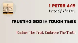 Bible Verse Of The Day  | 1 Peter 4:19 | Trusting God In Tough Times | June 12, 2025