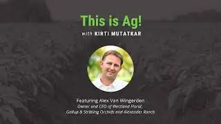This is Ag! Podcast Episode 12 - Alex Van Wingerden