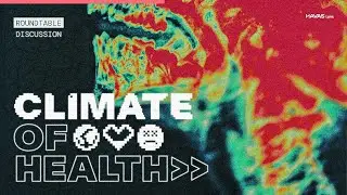 Climate of Health: Roundtable