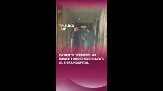 Patients 'Terrified' As Israeli Forces Raid Gaza's Al Shifa Hospital