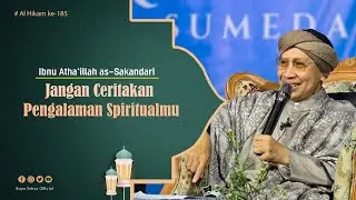 Jangan Ceritakan Pengalaman Spiritualmu | Al Hikam 185 | Ibn Athaillah | Buya Yahya