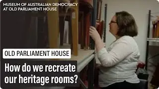 How do we recreate our heritage rooms at Old Parliament House? - The Clerk of the Senate's office