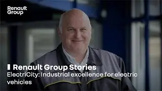 ElectriCity: Industrial excellence for electric vehicles | Renault Group