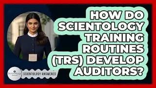 How Do Scientology Training Routines (TRs) Develop Auditors? - Scientology Answered