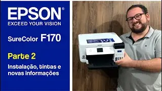 2) Epson F170 - Instalação, Configuração, Tintas, Caixa de Manutenção e novas informações...