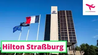 Hilton Straßburg Hotel Report/HolidayDestinations