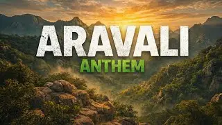 Aravali Anthem &ndash; Save Aravali | Environmental Awareness Song | Aevlyr