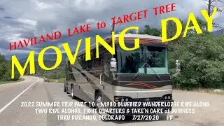 MOVING DAY - HAVILAND LAKE to TARGET TREE CAMPGROUND - 2022 Summer Ride Along Part 10 - 7/27/22 HD