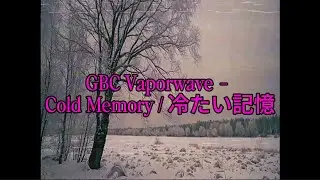GBC Vaporwave - Cold Memory / 冷たい記憶 (Music Video)