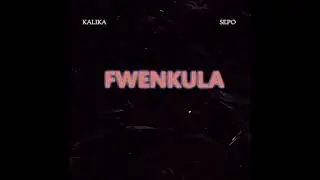 Kalika ft Sepo fwenkula
