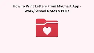 How To Print Letters From MyChart App - Work/School Notes & PDFs